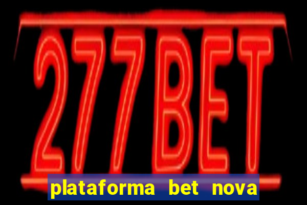 plataforma bet nova pagando no cadastro