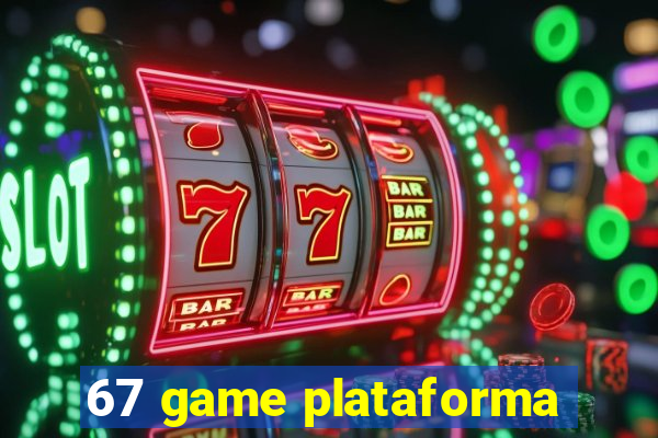 67 game plataforma