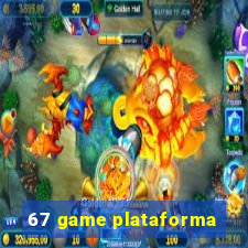 67 game plataforma