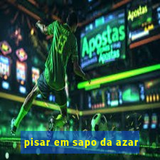 pisar em sapo da azar