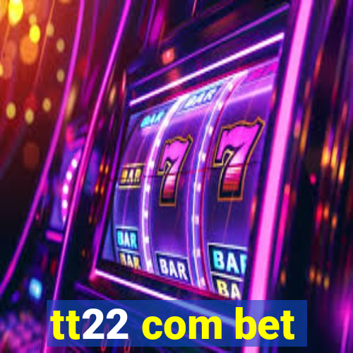 tt22 com bet