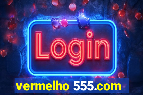 vermelho 555.com