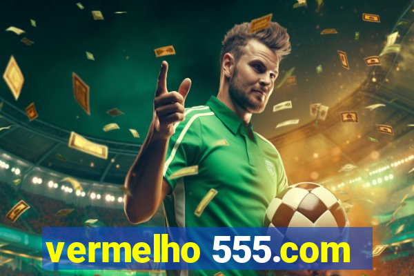 vermelho 555.com