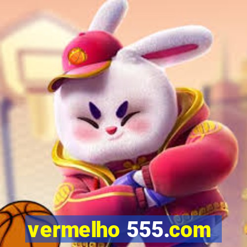 vermelho 555.com