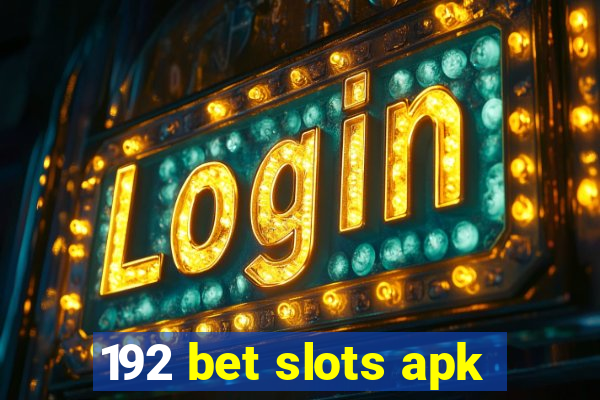 192 bet slots apk