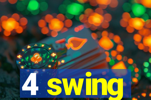 4 swing