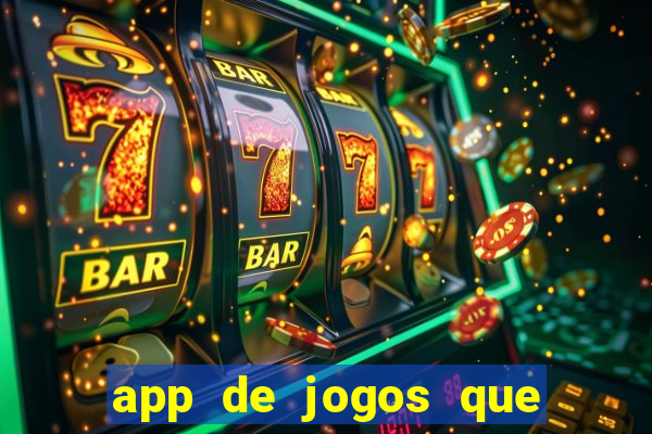 app de jogos que ganha dinheiro de verdade