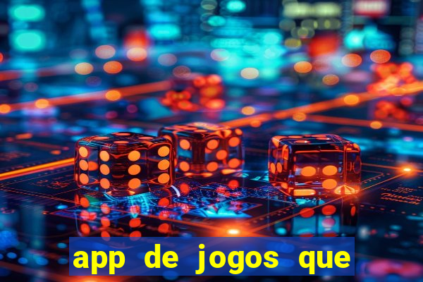 app de jogos que ganha dinheiro de verdade