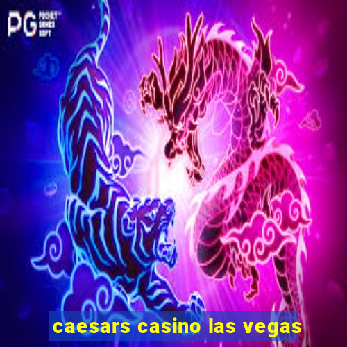 caesars casino las vegas