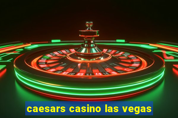 caesars casino las vegas