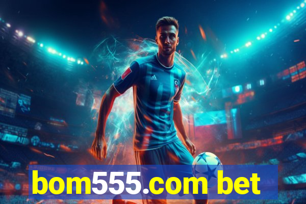bom555.com bet
