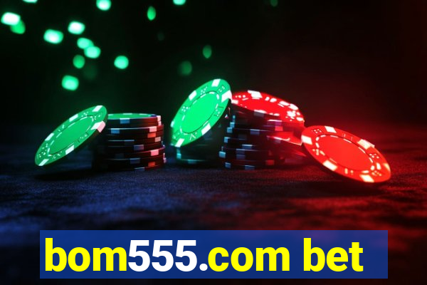 bom555.com bet
