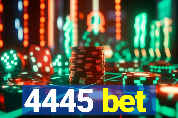 4445 bet