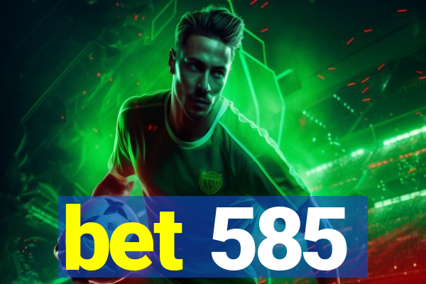 bet 585
