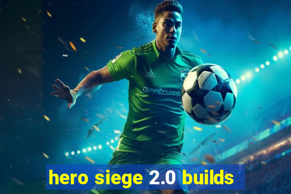 hero siege 2.0 builds