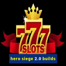 hero siege 2.0 builds