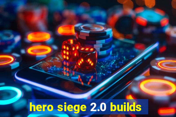 hero siege 2.0 builds