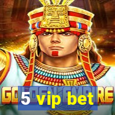 5 vip bet