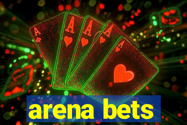 arena bets