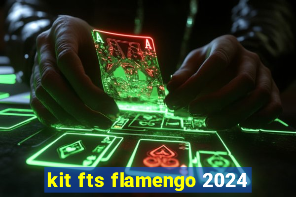kit fts flamengo 2024