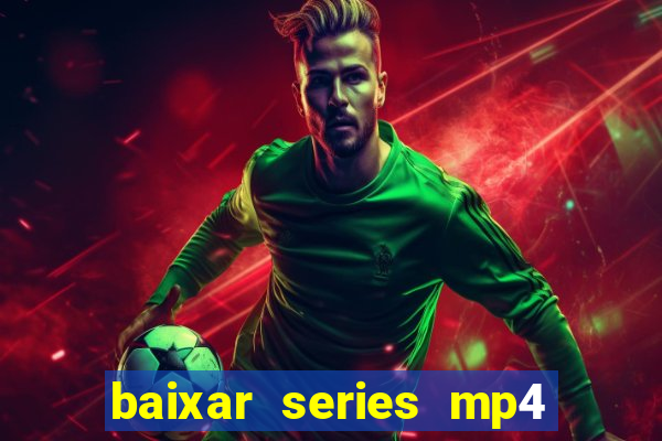 baixar series mp4 novo domínio