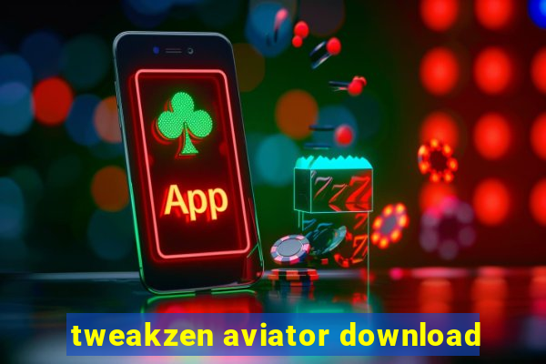 tweakzen aviator download
