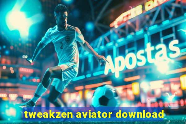 tweakzen aviator download