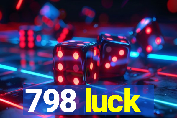 798 luck