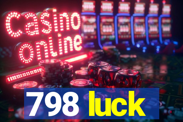 798 luck