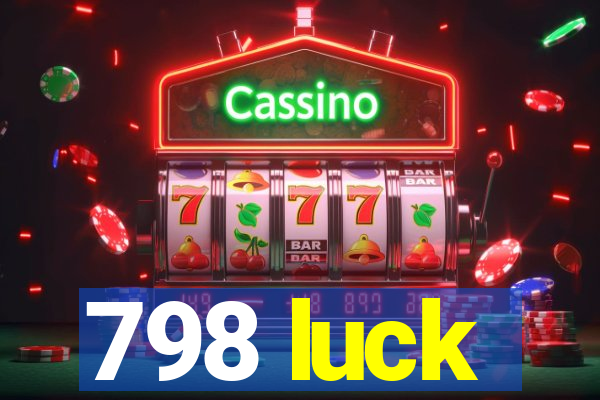 798 luck