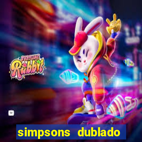 simpsons dublado assistir online
