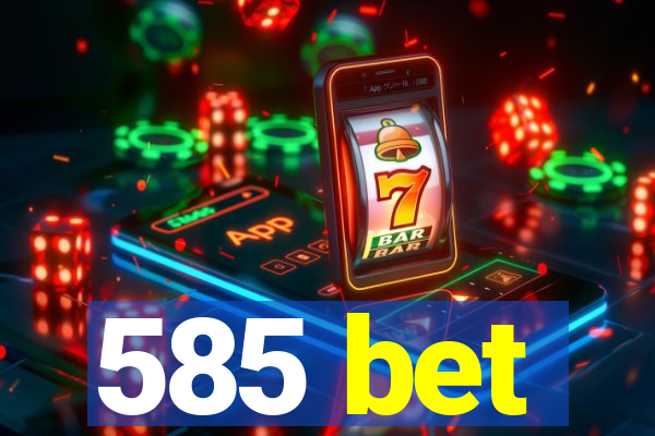 585 bet