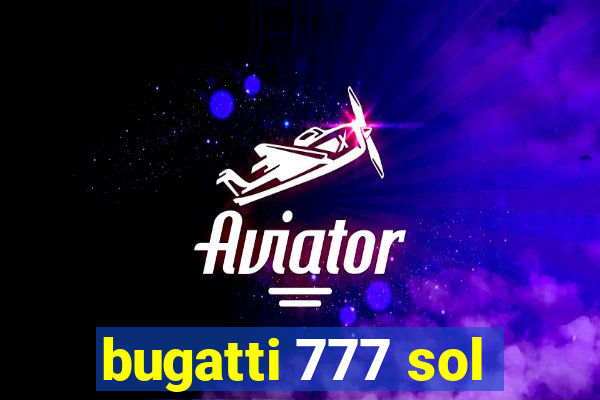 bugatti 777 sol