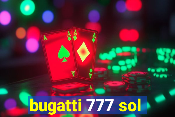 bugatti 777 sol