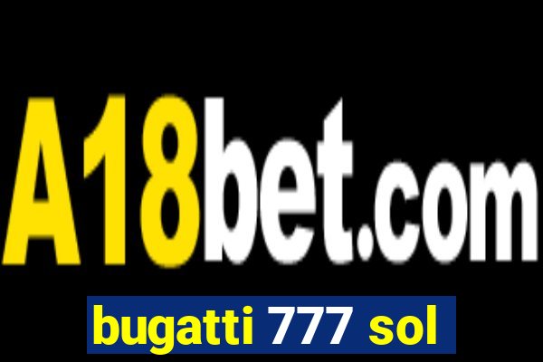 bugatti 777 sol