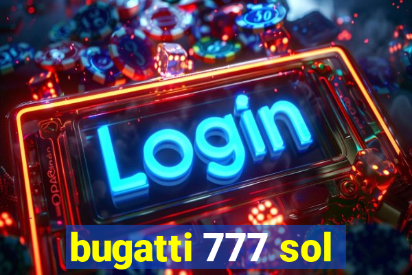 bugatti 777 sol