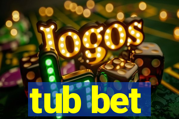 tub bet