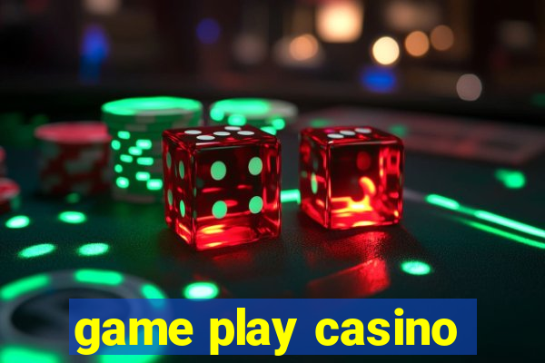game play casino