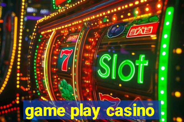 game play casino