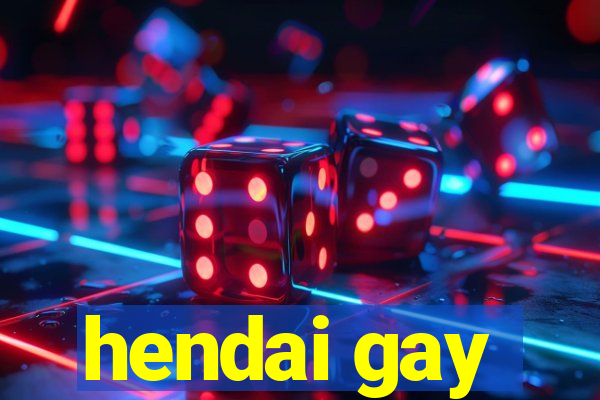 hendai gay
