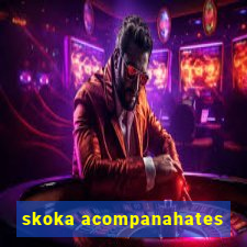 skoka acompanahates