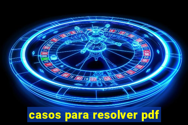 casos para resolver pdf