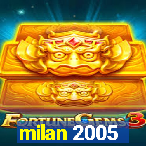 milan 2005