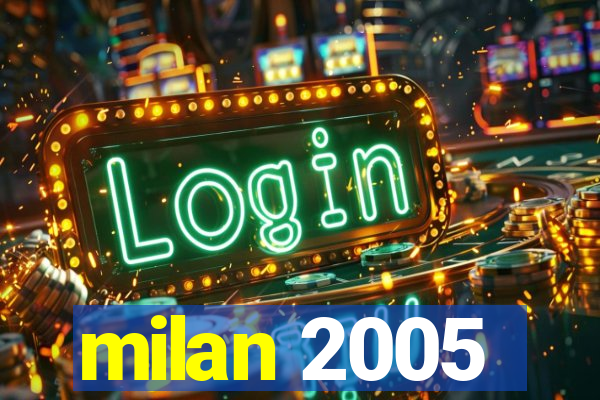 milan 2005