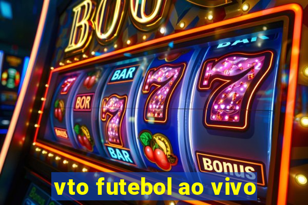 vto futebol ao vivo