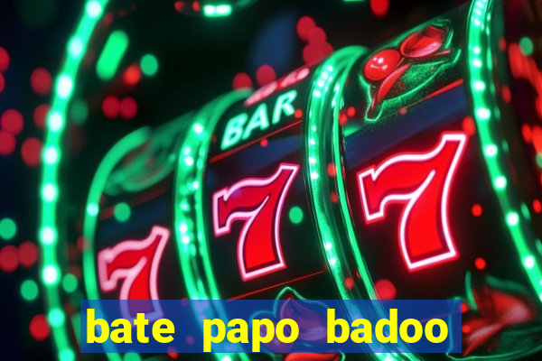 bate papo badoo sete lagoas