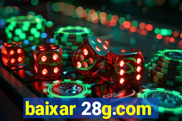 baixar 28g.com