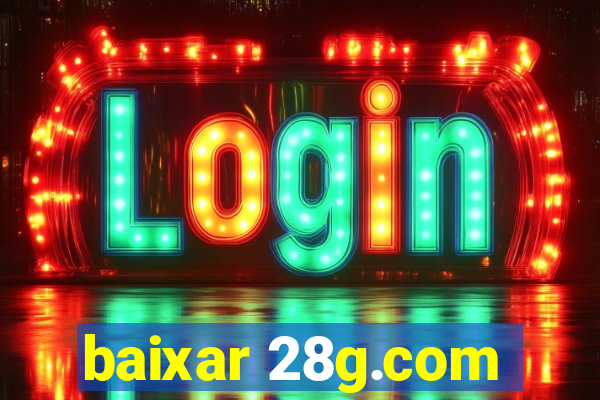 baixar 28g.com