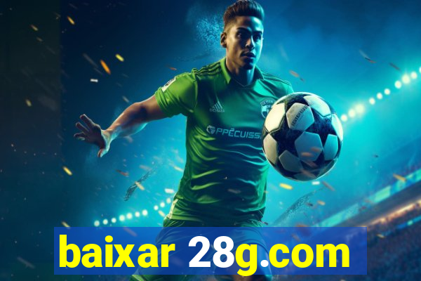 baixar 28g.com