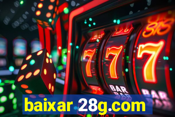 baixar 28g.com